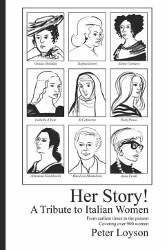 Her Story! A Tribute to Italian Women: From Earliest Times to the Present. Covering over 900 Women - Loyson, Peter