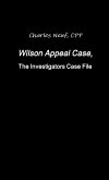 Wilson Appeal Case, FromThe Investigators Files