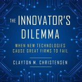The Innovator's Dilemma Lib/E: When New Technologies Cause Great Firms to Fail