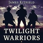 Twilight Warriors Lib/E: The Soldiers, Spies, and Special Agents Who Are Revolutionizing the American Way of War