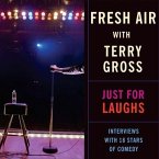 Fresh Air: Just for Laughs Lib/E: Interviews with 18 Stars of Comedy