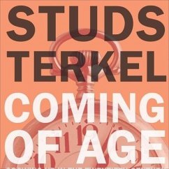Coming of Age Lib/E: Growing Up in the Twentieth Century - Terkel, Studs