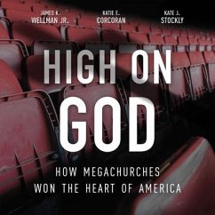 High on God: How Megachurches Won the Heart of America - Wellman, James K.; Corcoran, Katie E.; Stockly, Kate J.