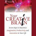 Your Creative Brain Lib/E: Seven Steps to Maximize Imagination, Productivity, and Innovation in Your Life