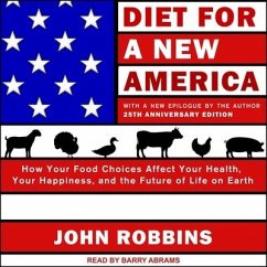 Diet for a New America: How Your Food Choices Affect Your Health, Happiness and the Future of Life on Earth, 25th Anniversary Edition - Robbins, John