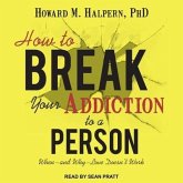 How to Break Your Addiction to a Person Lib/E: When--And Why--Love Doesn't Work