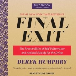 Final Exit: The Practicalities of Self-Deliverance and Assisted Suicide for the Dying, 3rd Edition - Humphry, Derek