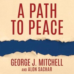 A Path to Peace: A Brief History of Israeli-Palestinian Negotiations and a Way Forward in the Middle East - Mitchell, George; Sachar, Alon