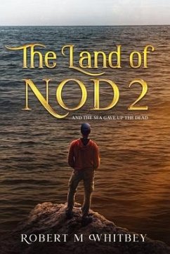 The Land of Nod 2: And the Sea Gave Up the Dead - Whitbey, Robert M.