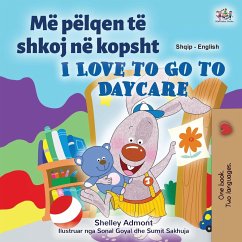 I Love to Go to Daycare (Albanian English Bilingual Book for Kids) - Admont, Shelley; Books, Kidkiddos