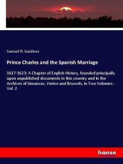 Prince Charles and the Spanish Marriage - Gardiner, Samuel R.