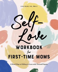 Self-Love Workbook for First-Time Moms - Rojas, Elsa