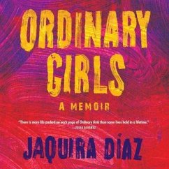 Ordinary Girls Lib/E: A Memoir - Diaz, Jaquira