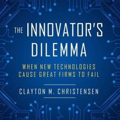 The Innovator's Dilemma: When New Technologies Cause Great Firms to Fail - Christensen, Clayton M.