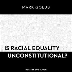 Is Racial Equality Unconstitutional? - Golub, Mark