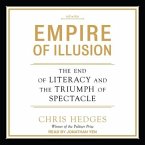 Empire of Illusion Lib/E: The End of Literacy and the Triumph of Spectacle