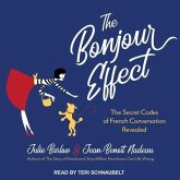 The Bonjour Effect Lib/E: The Secret Codes of French Conversation Revealed
