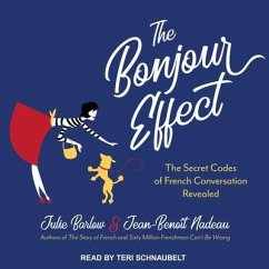 The Bonjour Effect Lib/E: The Secret Codes of French Conversation Revealed - Barlow, Julie; Nadeau, Jean-Benoit