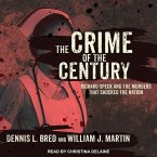The Crime of the Century Lib/E: Richard Speck and the Murders That Shocked a Nation