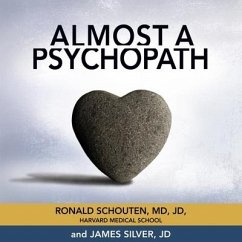 Almost a Psychopath: Do I (or Does Someone I Know) Have a Problem with Manipulation and Lack of Empathy? - Schouten, Ronald; Silver, James