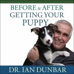 Before and After Getting Your Puppy Lib/E: The Positive Approach to Raising a Happy, Healthy, and Well-Behaved Dog