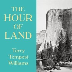 The Hour of Land: A Personal Topography of America's National Parks - Williams, Terry Tempest
