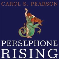 Persephone Rising Lib/E: Awakening the Heroine Within - Pearson, Carol S.