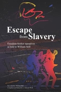 Escape from Slavery: Freedom-Seeker Narratives as Told to William Still - Still, William