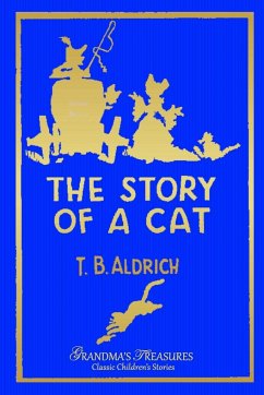 THE STORY OF A CAT - Treasures, Grandma'S; Aldrich, Thomas Bailey
