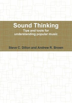 Sound Thinking - Tips and Tools for Understanding Popular Music - Dillon, Steve; Brown, Andrew