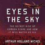 Eyes in the Sky Lib/E: The Secret Rise of Gorgon Stare and How It Will Watch Us All