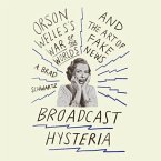 Broadcast Hysteria Lib/E: Orson Welles's War of the World's and the Art of Fake News