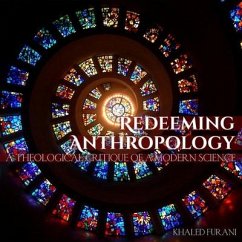 Redeeming Anthropology Lib/E: A Theological Critique of a Modern Science - Furani, Khaled