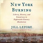New York Burning Lib/E: Liberty, Slavery, and Conspiracy in Eighteenth-Century Manhattan