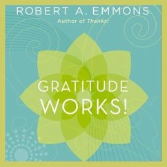 Gratitude Works!: A 21-Day Program for Creating Emotional Prosperity - Emmons, Robert A.