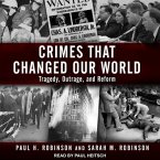 Crimes That Changed Our World Lib/E: Tragedy, Outrage, and Reform