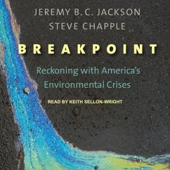 Breakpoint: Reckoning with America's Environmental Crises - Jackson, Jeremy B. C.; Chapple, Steve
