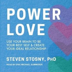Empowered Love: Use Your Brain to Be Your Best Self and Create Your Ideal Relationship - Stosny, Steven