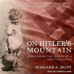 On Hitler's Mountain Lib/E: Overcoming the Legacy of a Nazi Childhood