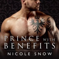 Prince with Benefits: A Billionaire Royal Romance - Snow, Nicole