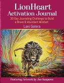 LionHeart Activation Journal: 30 Day Journalling Challenge to Build a Brave and Abundant Mindset