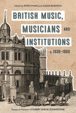 British Music, Musicians and Institutions, c. 1630-1800 - Lynan, Peter (Author); Rushton, Julian (Author)