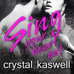 Sing Your Heart Out Lib/E: A Rock Star Romance - Kaswell, Crystal
