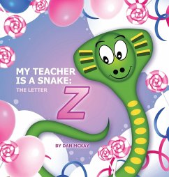 My Teacher is a Snake the Letter Z - Mckay, Dan