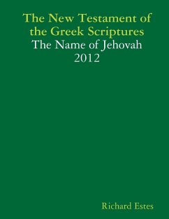 The New Testament of the Greek Scriptures - The Name of Jehovah - 2012 - Estes, Richard