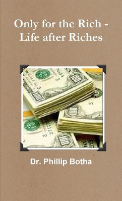 Only for the Rich - Life after Riches - Botha, Phillip