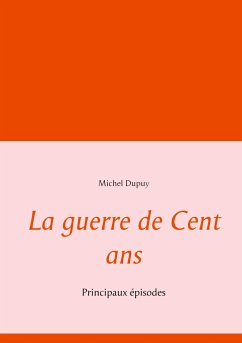La guerre de Cent ans - Dupuy, Michel