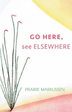 GO HERE, see ELSEWHERE - Markussen, Prairie