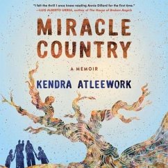 Miracle Country Lib/E: A Memoir - Atleework, Kendra