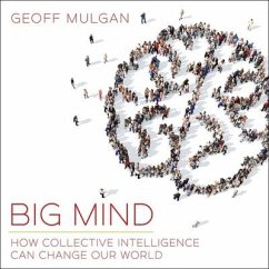 Big Mind Lib/E: How Collective Intelligence Can Change Our World - Mulgan, Geoff